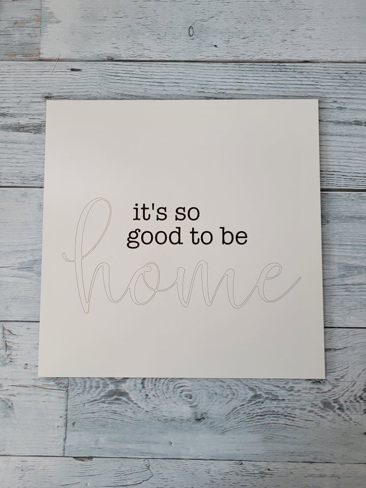 Layered Sign: It's so good to be HOME SVG Laser Ready File Glowforge