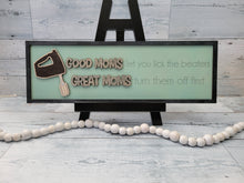 Load image into Gallery viewer, Good Moms Let you Lick the Beaters, Great Moms Turn them off first SVG Layered Sign