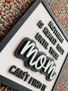 Layered Words Mini SIgns: Nothing is Ever Lost Until Your Mom Can't Find It