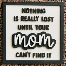 Load image into Gallery viewer, Layered Words Mini SIgns: Nothing is Ever Lost Until Your Mom Can&#39;t Find It