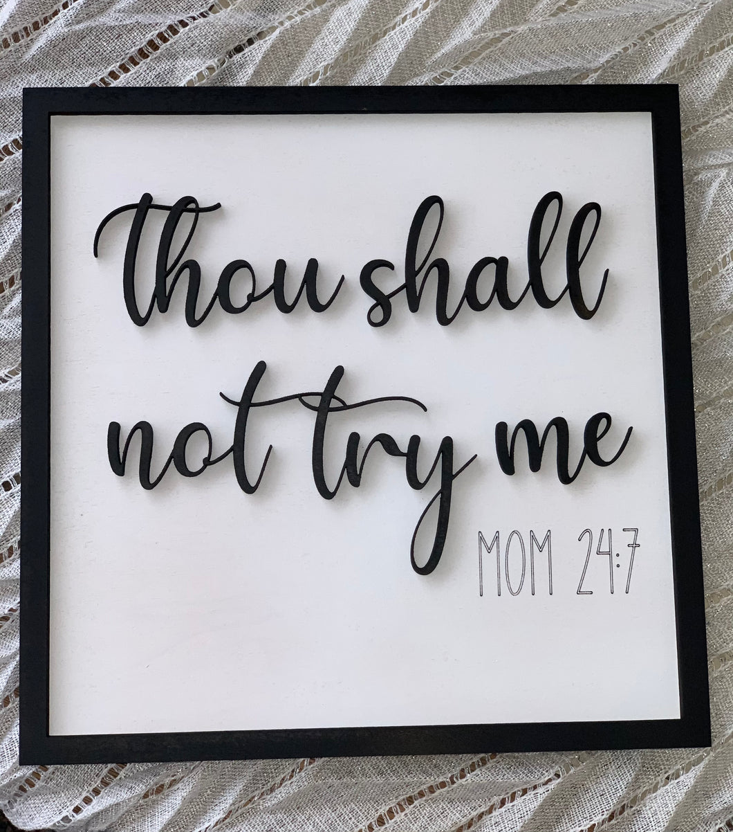 Layered Words Mini Signs:Thou Shall Not Try Me Mom 24:7