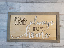 Load image into Gallery viewer, Layered Sign: May Your Journey Always Bring You Home SVG Laser Ready File Glowforge