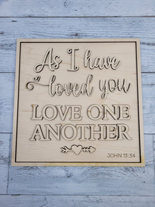 Layered Sign: As I have loved you, love on another John 13: 34 SVG Laser Ready File