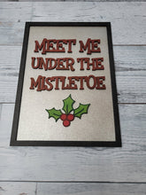 Load image into Gallery viewer, Meet Me Under the Mistletoe Laser Cut SVG File Holiday Christmas Winter Fun Home Decor