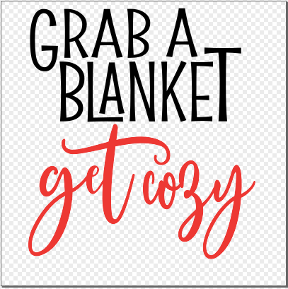 Grab a Blanket, get cozy