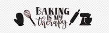 Load image into Gallery viewer, SVG File: Baking is my therapy