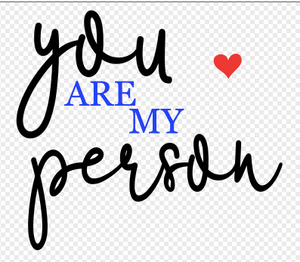 SVG Digital File: You are My Person