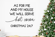 Load image into Gallery viewer, As for me and my house we will serve hot cocoa Christmas 24:7 SVG Vinyl Cutting Laser Engraving File