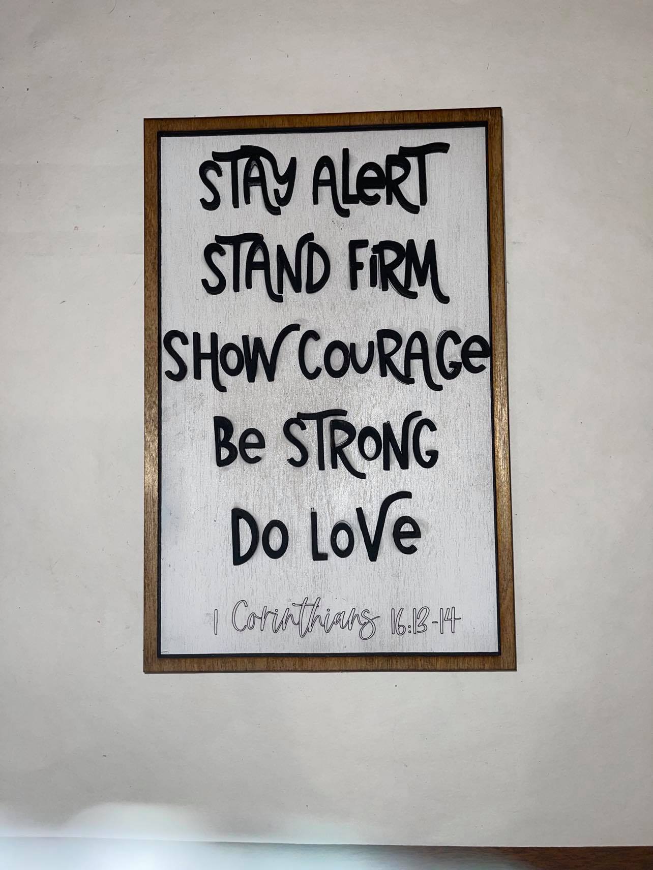 Layered Scripture: 1 Corinthians 16: 13:14 Stay Alert Be Strong Show Courage Laser Ready File SVG