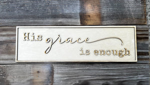 His Grace is Enough SVG Religious Shelf Sitter Laser Ready SVG