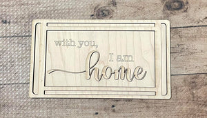 WIth You I am Home SVG File Laser Ready Glowforge