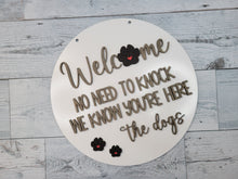 Load image into Gallery viewer, Welcome No need to knock. We know you&#39;re here. The Dogs. Door Hanger