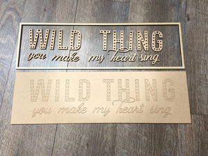 Layered Sign: Wild Thing You Make My Heart Sing SVG File Laser Glowforge