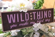 Load image into Gallery viewer, Layered Sign: Wild Thing You Make My Heart Sing SVG File Laser Glowforge