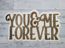 Load image into Gallery viewer, You &amp; Me Forever Layered SVG Laser Ready File Glowforge